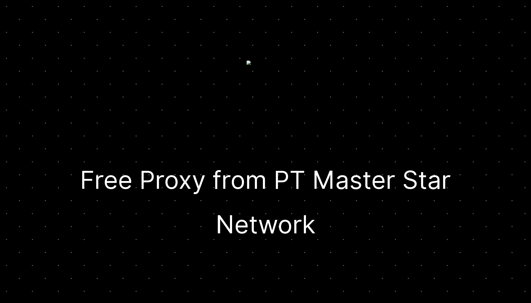 Free Proxy from PT Master Star Network —